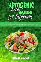 Ketogenic Diet Guide for Beginners: Keto Recipes Guide to Lose Weight, Burn Fat and Feel Great 191435432X Book Cover