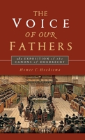 The Voice of Our Fathers: An Exposition of the Canons of Dordrecht 091620622X Book Cover