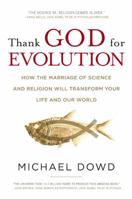 Thank God for Evolution!: How the Marriage of Science and Religion Will Transform Your Life and Our World 1571782109 Book Cover