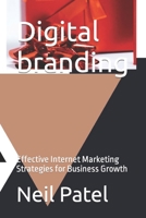 Digital branding: Effective Internet Marketing Strategies for Business Growth B0C1J2GR64 Book Cover