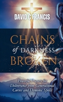 Chains of Darkness Broken: Powerful Prayers for Deliverance from Generational Curses and Spells (The Spiritual Warfare and Deliverance Book Series) B0DT6GGW2C Book Cover