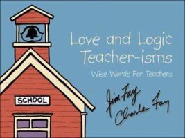 Love and Logic Teacher-Isms: Wise Words for Teachers 1930429177 Book Cover