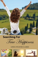 Searching For True Happiness 1985645432 Book Cover