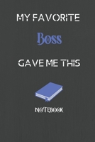 My Favorite Boss Gave me this Book, Funny Gift For Boss: lined Notebook / Journal Gift, 110 Pages, 6x9, Soft Cover, Matte Finish 1676072640 Book Cover