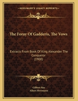 The Foray of Gadderis, The Vows: Extracts From Book of King Alexander the Conqueror 1169579124 Book Cover