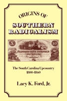Origins of Southern Radicalism: The South Carolina Upcountry, 1800-1860 0195069617 Book Cover