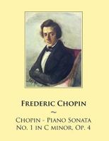 Chopin - Piano Sonata No. 1 in C minor, Op. 4 1500763195 Book Cover