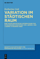 Variation Im St�dtischen Raum: Eine Soziolinguistische Untersuchung Zur Intraurbanen Koexistenz Von �ʒe�smo� Und �ʃe�smo� in Buenos Aires 3110633590 Book Cover