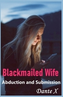 Blackmailed Wife: Abduction and Submission B0B2HYF9C1 Book Cover