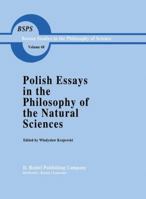 Polish Essays in the Philosophy of the Natural Sciences (Boston Studies in the Philosophy of Science) 9027712867 Book Cover