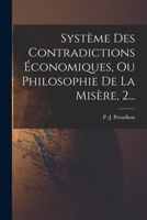 Système des contradictions économiques, ou Philosophie de la misère: Tome 2 1016011571 Book Cover