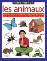 First French: Les Animaux:: An Introduction To Commonly Used French Words And Phrases About Animal Friends, With More Than 425 Lively Photographs 1861476329 Book Cover