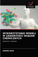 WYKORZYSTANIE MODELI W ZAWARTOŚCI WIĄZAŃ CHEMICZNYCH: Wyzwania i możliwości 6202723777 Book Cover