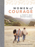 Women of Courage: A 40-Day Devotional 1535965460 Book Cover