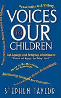 Voices to Our Children: Old Sayings and Everyday Affirmations "Wisdom and Nuggets for Today's Youth" 0982064500 Book Cover