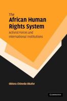 The African Human Rights System, Activist Forces and International Institutions 0521184037 Book Cover