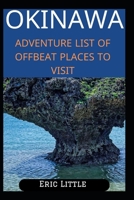 Okinawa: Adventure List of Offbeat Places to Visit B0CS2K5B3T Book Cover