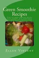 Green Smoothie Recipes: Over 200 green smoothie recipes fully indexed, with ingredients and amounts and grouped under the main green ingredient used 1480124117 Book Cover