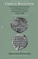 Crisis in Byzantium: The Filioque Controversy in the Patriarchate of Gregory II of Cyprus (1283-1289) 0881411760 Book Cover
