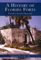 A History of Florida Forts: Florida's Lonely Outposts 1596291044 Book Cover