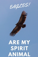 Eagles!: Are My Spirit Animal Blank Notebook With Special Nature Cover Perfect Gift For Everyone To Write In (110 Pages, 6x9) 171239522X Book Cover