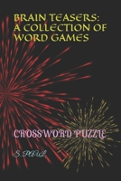 BRAIN TEASERS: A COLLECTION OF WORD GAMES: CROSSWORD PUZZLE B0C1JK3MWS Book Cover