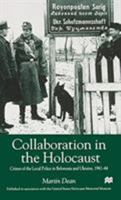 Collaboration in the Holocaust: Crimes of the Local Police in Belorussia and Ukraine, 1941-44 0333688937 Book Cover