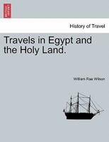 Travels in Egypt and the Holy Land. The second edition. 1241494088 Book Cover
