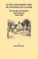 Scotland During the Plantation of Ulster: The People of Dumfries and Galloway, 1600-1699 0806353872 Book Cover
