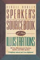 Speaker's Sourcebook of New Illustrations: 500 Stories and Anecdotes for Preachers, Teachers, and Public Speakers 0849936756 Book Cover