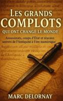 Les grands complots qui ont changé le monde: Assassinats, coups d’État et réseaux secrets de l’Antiquité à l’ère numériqu B0G3NXXJS3 Book Cover