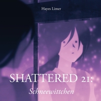 Shattered 21: Schneewittchen: Illustrated Short Story for Adults 1966898002 Book Cover