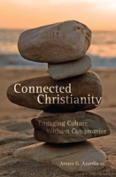 Connected Christianity: Engaging Culture Without Compromise 1845504682 Book Cover