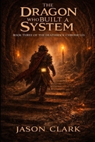 THE DRAGON WHO BUILT A SYSTEM B0GLQ8ZWX7 Book Cover