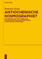 Antiochenische Kosmographie?: Zur Begr�ndung Und Verbreitung Nichtsph�rischer Weltkonzeptionen in Der Antiken Christenheit 3110749572 Book Cover