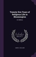 Twenty-Five Years of Religious Life in Bloomington 1359265929 Book Cover