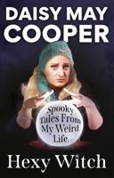Hexy Witch: Spooky Tales From My Weird Life 1804192600 Book Cover