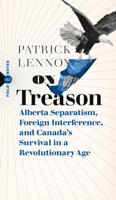 On Treason: Alberta Separatism, Foreign Interference, and Canada's Survival in a Revolutionary Age (Field Notes, 12) 1771967706 Book Cover