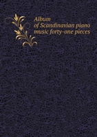 Album of Scandinavian Piano Music, Forty-One Pieces 1359670629 Book Cover