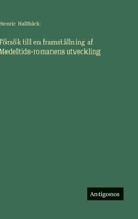 F�rs�k till en framst�llning af Medeltids-romanens utveckling 3563179050 Book Cover