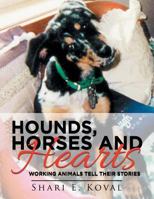 Hounds, Horses and Hearts: Working Animals Tell Their Stories 1504386825 Book Cover