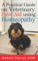 A Practical Guide on Veterinary First Aid using Homeopathy B09HFS94TX Book Cover
