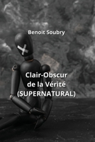 Clair-Obscur de la Vérité (SUPERNATURAL) (French Edition) B0CNV3XMYP Book Cover
