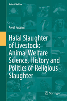 Halal Slaughter of Livestock: Animal Welfare Science, History and Politics of Religious Slaughter 3031175654 Book Cover