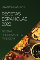 Recetas Espanolas 2022: Recetas Deliciosas de la Tradicion 1804507857 Book Cover