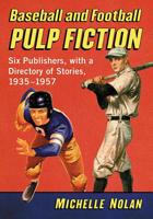 Baseball and Football Pulp Fiction: Six Publishers, with a Directory of Stories, 1935-1957 1476677573 Book Cover