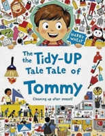 The Tidy-Up Tale of Tommy: Cleaning up after oneself B0DS43SXGK Book Cover