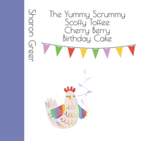 The Yummy Scrummy Scoffy Toffee Cherry Berry Birthday Cake B09CGKWF3X Book Cover