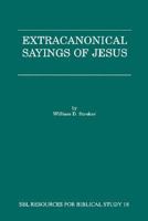 Extracanonical Sayings of Jesus (Resources for Biblical Study) 1555404421 Book Cover