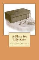 A Place for Lily Kate 146637571X Book Cover